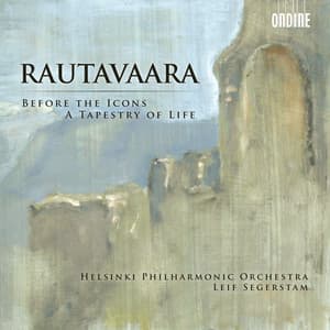 Rautavaara: Before the Icons - A Tapestry of Life - Einojuhani Rautavaara