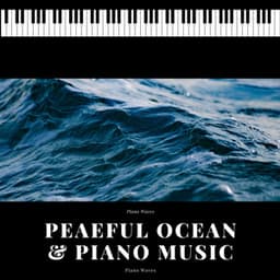 Peaeful Ocean & Piano Music - Piano Waves