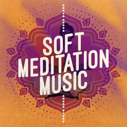 Soft Meditation Music - Easy Listening Ambient