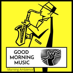 Good Morning Music Morning Ambience - Good Morning Music