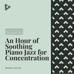 An Hour of Soothing Piano Jazz for Concentration - University Jazz Cafe