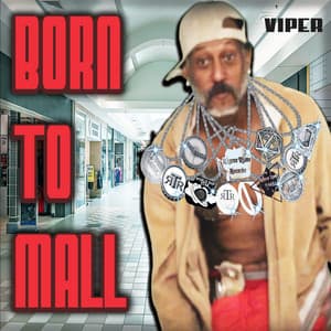Born To Mall - Viper