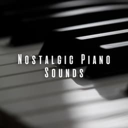 Nostalgic Piano Sounds - Classical Piano Channel