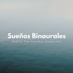 Sueños Binaurales Claros Con Sonidos Oceánicos - Ritmos Binaurales Sueño Profundo