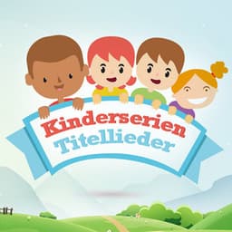 Kinderserien Titellieder - Kinderserien
