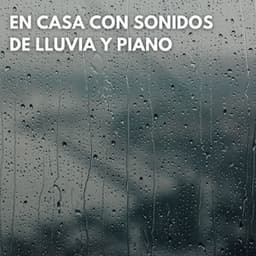 En Casa Con Sonidos De Lluvia y Piano - Palacio de la lluvia