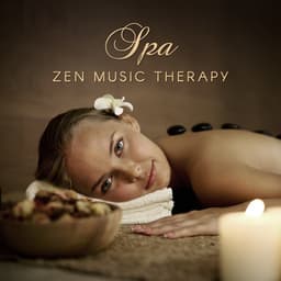 Spa Zen Music Therapy: Instrumental New Age for Massage, Spa Treatments Mindfulness Meditation, Relaxation, Stress Relief, Oriental Soundscapes for Wellness Center - Serenity Spa Music Zone