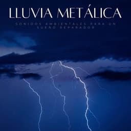 Lluvia Metálica: Sonidos Ambientales Para Un Sueño Reparador - Sonido de lluvia para dormir