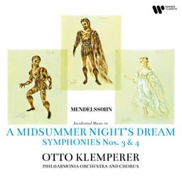 Mendelssohn: A Midsummer Night's Dream, Symphonies Nos. 3 "Scottish" & 4 "Italian" - Felix Mendelssohn