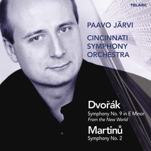 Dvořák: Symphony No. 9 in E Minor, Op. 95, B. 178 "From the New World" - Martinů: Symphony No. 2, H. 295 - Paavo Järvi