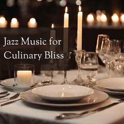 Jazz Music for Culinary Bliss: Restaurant Atmosphere - Restaurant Jazz Music Collection
