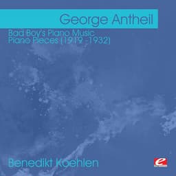 Antheil: Bad Boy's Piano Music - Piano Pieces - George Antheil