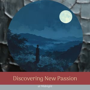 Discovering New Passion at Midnight - Night Ambience Lovers
