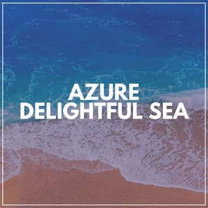 Azure Delightful Sea - Natural Sounds