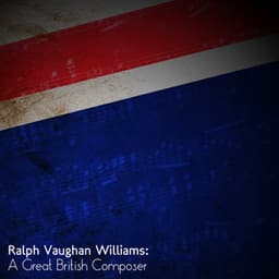 Ralph Vaughan Williams: A Great British Composer - Ralph Vaughan Williams