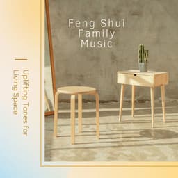 Feng Shui Family Music: Uplifting Tones for Living Space - Mantra Deva