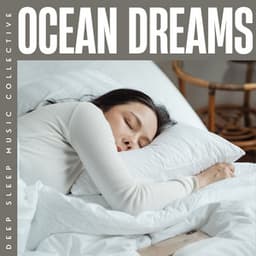Ocean Dreams: Sleep Music Playlist - Deep Sleep Music Collective