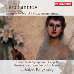 Grechaninov: Symphony No. 5 & Missa Oecumenica - Alexander Gretchaninov