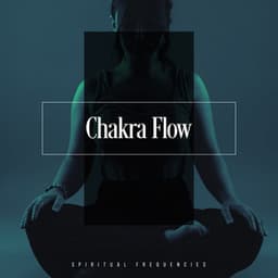 Chakra Flow - Spiritual Frequencies