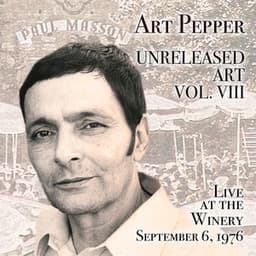 Unreleased Art, Vol. VIII: Live at the Winery, September 6, 1976 - Art Pepper
