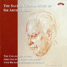 The Sacred Choral Music of Sir Arthur Bliss - Arthur Bliss
