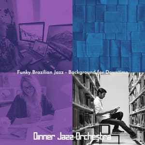 Funky Brazilian Jazz - Background for Downtime - Dinner Jazz Orchestra