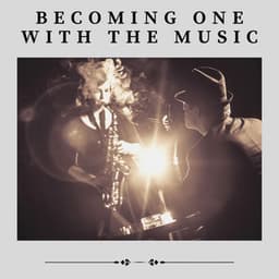 Becoming One with the Music - Jazz For Sleeping