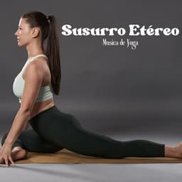 Susurro Etéreo: Música para Yoga - Musica de Yoga