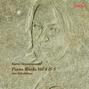 Szymanowski: Piano Works, Vols. 4 & 5 - Karol Szymanowski
