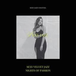 Sexy Velvet Jazz Nights of Passion - Sexy Jazz Channel