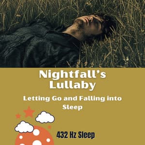 Nightfall’s Lullaby: Letting Go and Falling into Sleep - 432 Hz Sleep