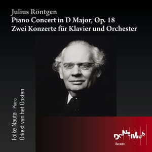 Julius Röntgen: Piano Concert in D Major, Op. 18 - Zwei Konzerte für Klavier un Orchester - Julius Röntgen