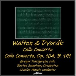 Walton & Dvořák: Cello Concerto - Cello Concerto, OP. 104, B. 191 - Gregor Piatigorsky