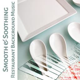 Smooth & Soothing Restaurant Background Music - Candle Light Dinner, Dinner Party, Jazz Piano - Restaurant Music Songs