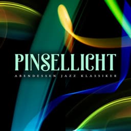 Pinsellicht - Abendessen Jazz Klassiker