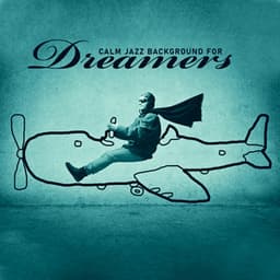 Calm Jazz Background for Dreamers. Time for Reflection, Thoughtful. Instrumental Music - Calm Background Paradise