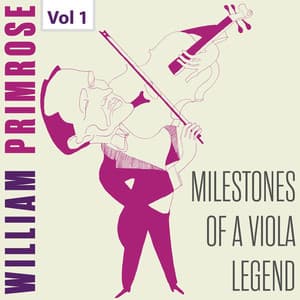 Milestones of a Viola Legend: William Primrose, Vol. 1 - William Primrose