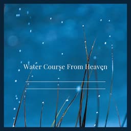 Water Course From Heaven - Distantic