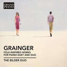 Grainger: Folk-Inspired Works for Piano Duet and Duo - Percy Grainger
