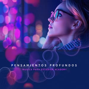 Pensamientos profundos - Musica Para Estudiar Academy