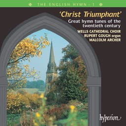 The English Hymn 1 – Christ Triumphant - Wells Cathedral Choir
