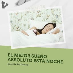 El Mejor Sueño Absoluto Esta Noche - Dormida: Por Daniela