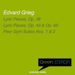 Green Edition - Grieg: Lyric Pieces & Peer Gynt Suites Nos. 1 & 2 - Edvard Grieg