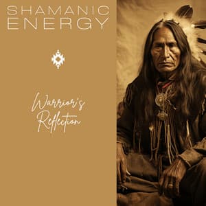 Warrior's Reflection - Shamanic Energy