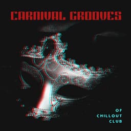 Carnival Grooves of Chillout Club - Chloe Monroe