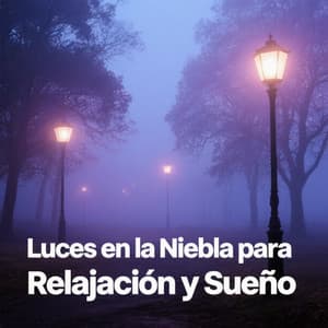 Luces en la Niebla para Relajación y Sueño - Música de relajación profunda