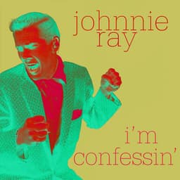 I'm Confessin' - Johnnie Ray