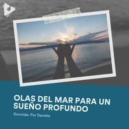 Olas del Mar para un Sueño Profundo - Dormida: Por Daniela