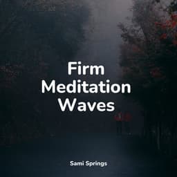Firm Meditation Waves - Water Sounds for Sleep