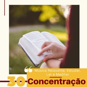 30 Concentração - Música Relaxante, Estudar, Ler e Meditar - Meditação Maestro